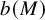 b left parenthesis upper M right parenthesis