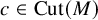 c element of upper C u t left parenthesis upper M right parenthesis