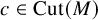 c element of upper C u t left parenthesis upper M right parenthesis