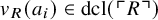 v Subscript upper R Baseline left parenthesis a Subscript i Baseline right parenthesis element of dcl left parenthesis top left corner upper R top right corner right parenthesis