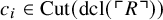 c Subscript i Baseline element of upper C u t left parenthesis dcl left parenthesis top left corner upper R top right corner right parenthesis right parenthesis