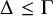 normal upper Delta less than or equals normal upper Gamma