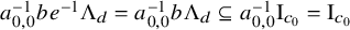 a Subscript 0 comma 0 Superscript negative 1 Baseline b e Superscript negative 1 Baseline normal upper Lamda Subscript d Baseline equals a Subscript 0 comma 0 Superscript negative 1 Baseline b normal upper Lamda Subscript d Baseline subset of or equal to a Subscript 0 comma 0 Superscript negative 1 Baseline normal upper I Subscript c 0 Baseline equals normal upper I Subscript c 0