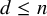 d less than or equals n