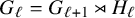 upper G Subscript script l Baseline equals upper G Subscript script l plus 1 Baseline right normal factor semidirect product upper H Subscript script l