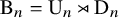 normal upper B Subscript n Baseline equals normal upper U Subscript n Baseline right normal factor semidirect product normal upper D Subscript n