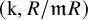 left parenthesis normal k comma upper R divided by German m upper R right parenthesis