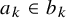 a Subscript k Baseline element of b Subscript k