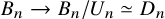 upper B Subscript n Baseline right arrow upper B Subscript n Baseline divided by upper U Subscript n Baseline asymptotically equals upper D Subscript n