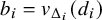 b Subscript i Baseline equals v Subscript normal upper Delta Sub Subscript i Baseline left parenthesis d Subscript i Baseline right parenthesis