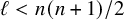 script l less than n left parenthesis n plus 1 right parenthesis divided by 2