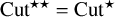 upper C u t Superscript star star Baseline equals upper C u t Superscript star