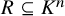 upper R subset of or equal to upper K Superscript n