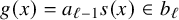 g left parenthesis x right parenthesis equals a Subscript script l minus 1 Baseline s left parenthesis x right parenthesis element of b Subscript script l