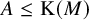 upper A less than or equals normal upper K left parenthesis upper M right parenthesis