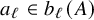 a Subscript script l Baseline element of b Subscript script l Baseline left parenthesis upper A right parenthesis
