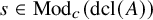 s element of upper M o d Subscript c Baseline left parenthesis dcl left parenthesis upper A right parenthesis right parenthesis