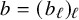 b equals left parenthesis b Subscript script l Baseline right parenthesis Subscript script l