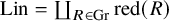 upper L i n equals coproduct Underscript upper R element of upper G r Endscripts red left parenthesis upper R right parenthesis