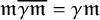 German m ModifyingAbove gamma German m With quotation dash equals gamma German m