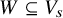 upper W subset of or equal to upper V Subscript s