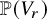 double struck upper P left parenthesis upper V Subscript r Baseline right parenthesis