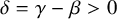 delta equals gamma minus beta greater than 0