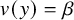 v left parenthesis y right parenthesis equals beta
