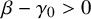 beta minus gamma 0 greater than 0