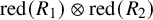 red left parenthesis upper R 1 right parenthesis circled times red left parenthesis upper R 2 right parenthesis
