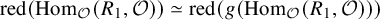 red left parenthesis hom Subscript script upper O Baseline left parenthesis upper R 1 comma script upper O right parenthesis right parenthesis asymptotically equals red left parenthesis g left parenthesis hom Subscript script upper O Baseline left parenthesis upper R 1 comma script upper O right parenthesis right parenthesis right parenthesis