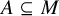 upper A subset of or equal to upper M