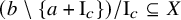 left parenthesis b minus left brace a plus normal upper I Subscript c Baseline right brace right parenthesis divided by normal upper I Subscript c Baseline subset of or equal to upper X