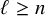 script l greater than or equals n