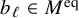 b Subscript script l Baseline element of upper M Superscript eq