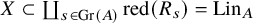 upper X subset of coproduct Underscript s element of upper G r left parenthesis upper A right parenthesis Endscripts red left parenthesis upper R Subscript s Baseline right parenthesis equals upper L i n Subscript upper A