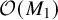 script upper O left parenthesis upper M 1 right parenthesis