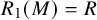 upper R 1 left parenthesis upper M right parenthesis equals upper R