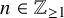 n element of double struck upper Z Subscript greater than or equals 1