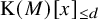 normal upper K left parenthesis upper M right parenthesis left bracket x right bracket Subscript less than or equals d