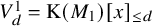 upper V Subscript d Superscript 1 Baseline equals normal upper K left parenthesis upper M 1 right parenthesis left bracket x right bracket Subscript less than or equals d