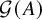 script upper G left parenthesis upper A right parenthesis
