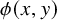 phi left parenthesis x comma y right parenthesis
