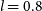l equals 0.8