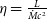 eta equals StartFraction upper L Over ModifyingAbove upper M With dot c squared EndFraction