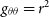 g Subscript theta theta Baseline equals r squared