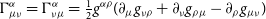 normal upper Gamma Subscript mu nu Superscript alpha Baseline equals normal upper Gamma Subscript nu mu Superscript alpha Baseline equals one half g Superscript alpha rho Baseline left parenthesis partial differential Subscript mu Baseline g Subscript nu rho Baseline plus partial differential Subscript nu Baseline g Subscript rho mu Baseline minus partial differential Subscript rho Baseline g Subscript mu nu Baseline right parenthesis