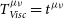upper T Subscript normal upper V normal i normal s normal c Superscript mu nu Baseline equals t Superscript mu nu