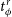 t Subscript phi Superscript r