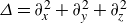 upper Delta equals partial differential Subscript x Superscript 2 Baseline plus partial differential Subscript y Superscript 2 Baseline plus partial differential Subscript z Superscript 2 Baseline